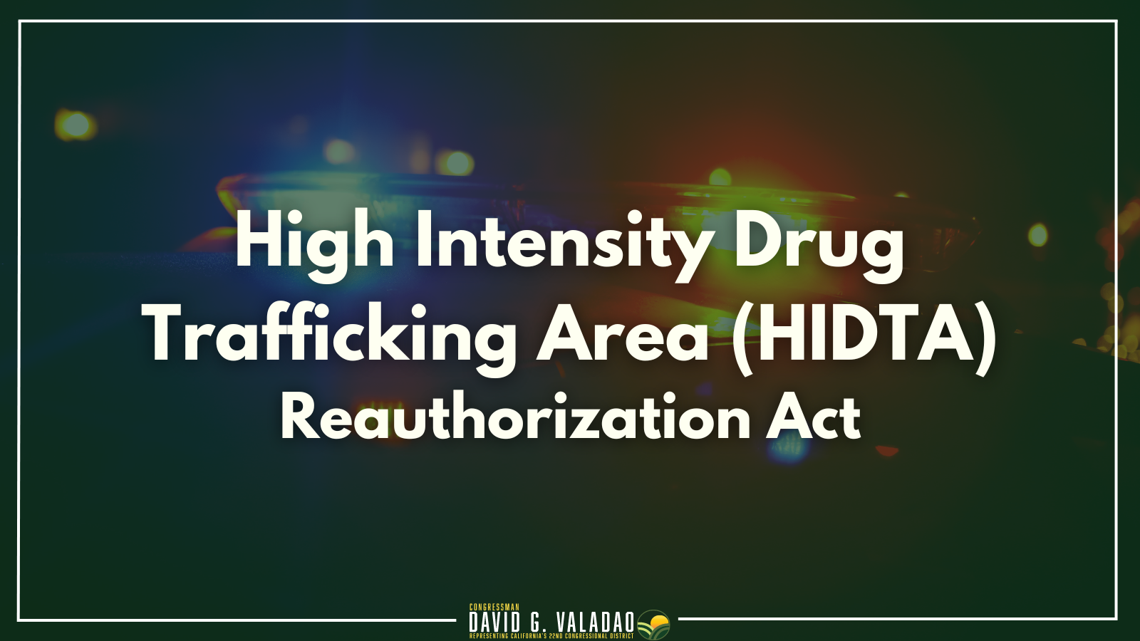 Rep. Valadao introduces the HIDTA Reauthorization Act