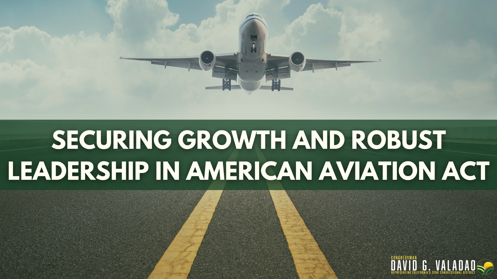 Rep. Valadao votes for the Securing Growth and Robust Leadership in American Aviation Act